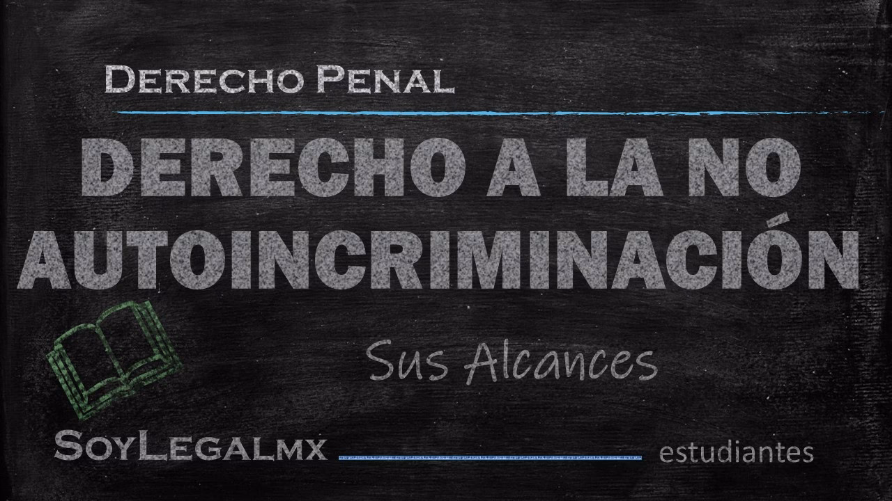 ¿Cuál es el derecho del acusado a la no autoincriminación?